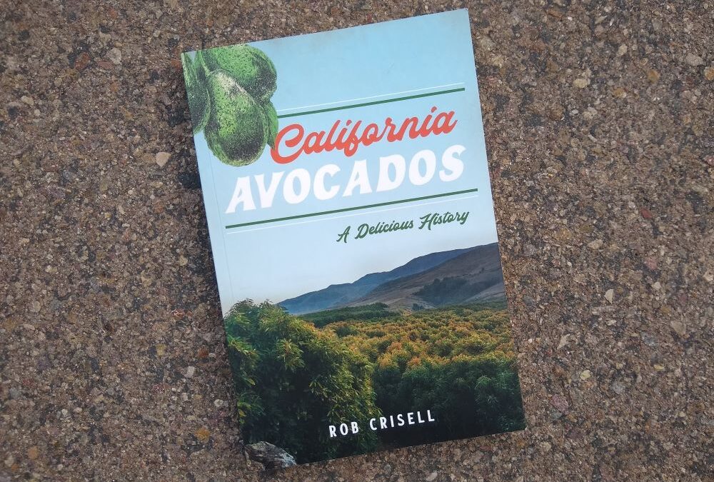 California Avocados: a delicious history, by Rob Crisell (book review)